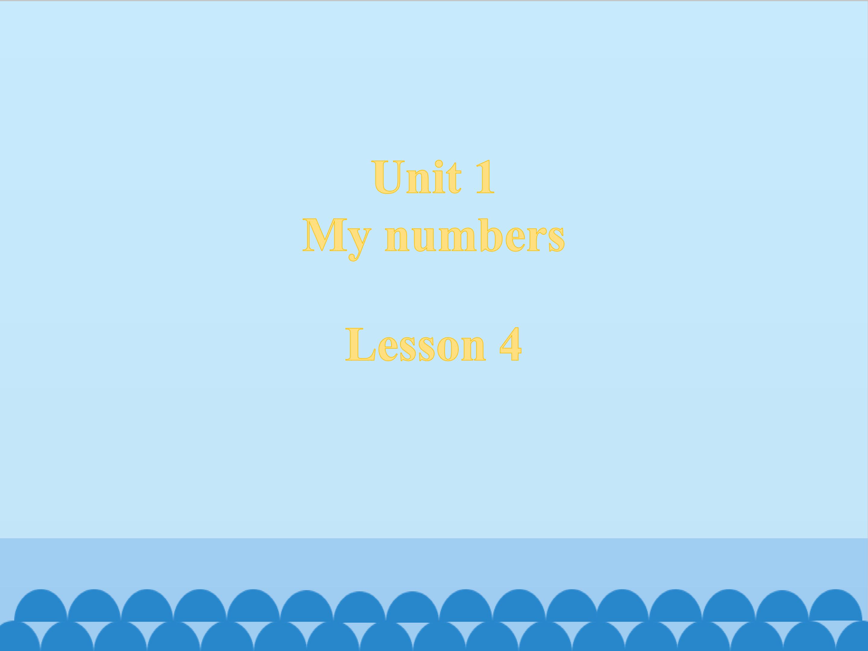 Unit 1 My numbers Lesson 4