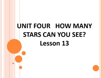 UNIT FOUR   HOW MANY STARS CAN YOU SEE? Lesson 13_课件1