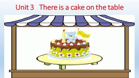 Unit 3  There Is a Cake on the Table_课件1