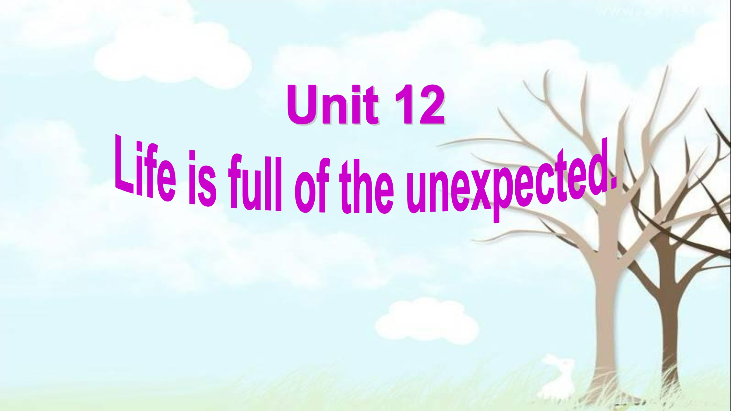 Life is full of the unexpected.