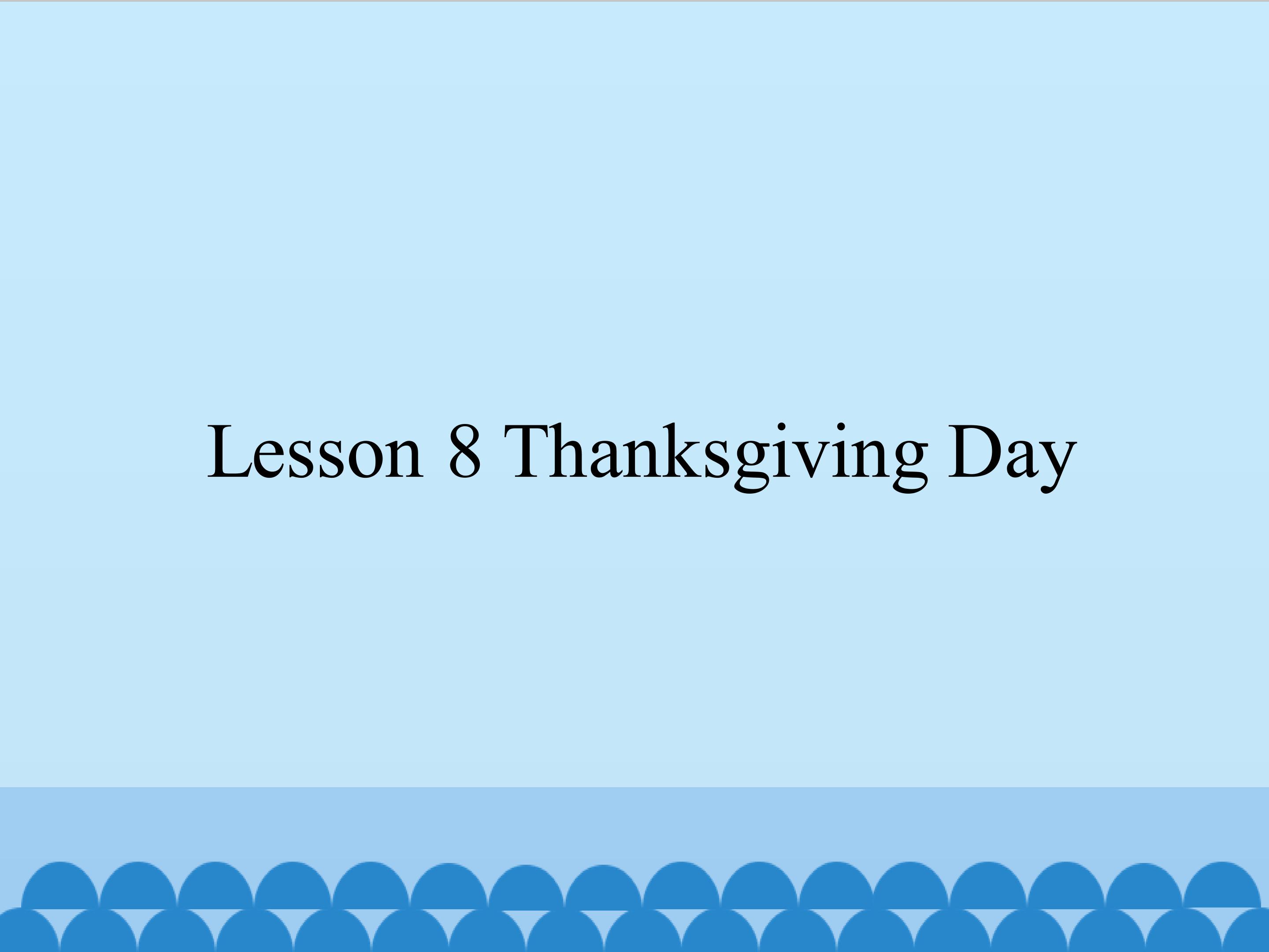 Lesson 8 Thanksgiving Day_课件1