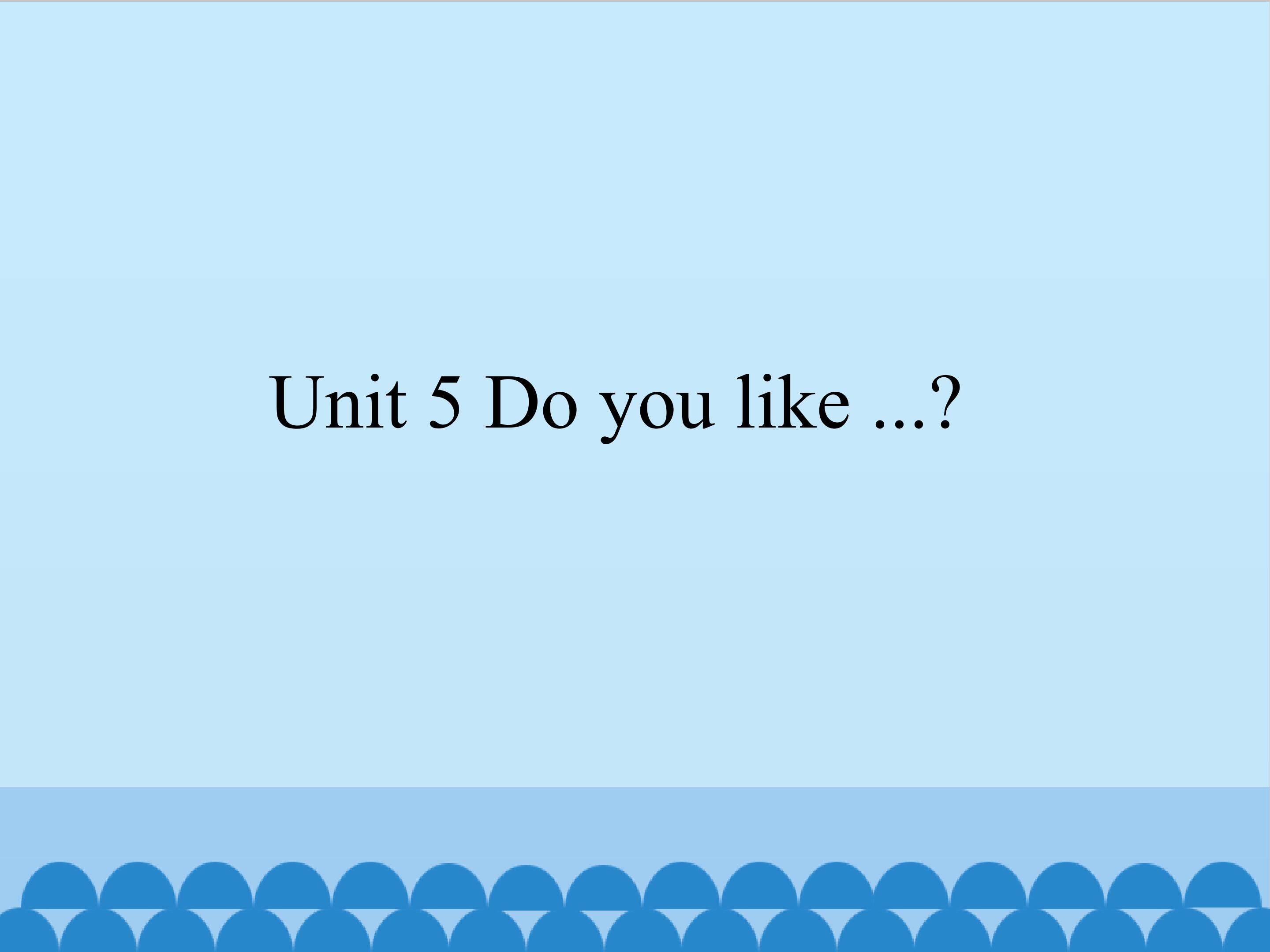 Module C My five senses Unit 5 Do you like...