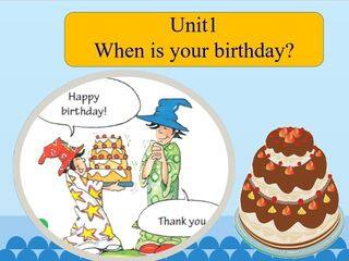 Unit1 When is your birthday?_课件1