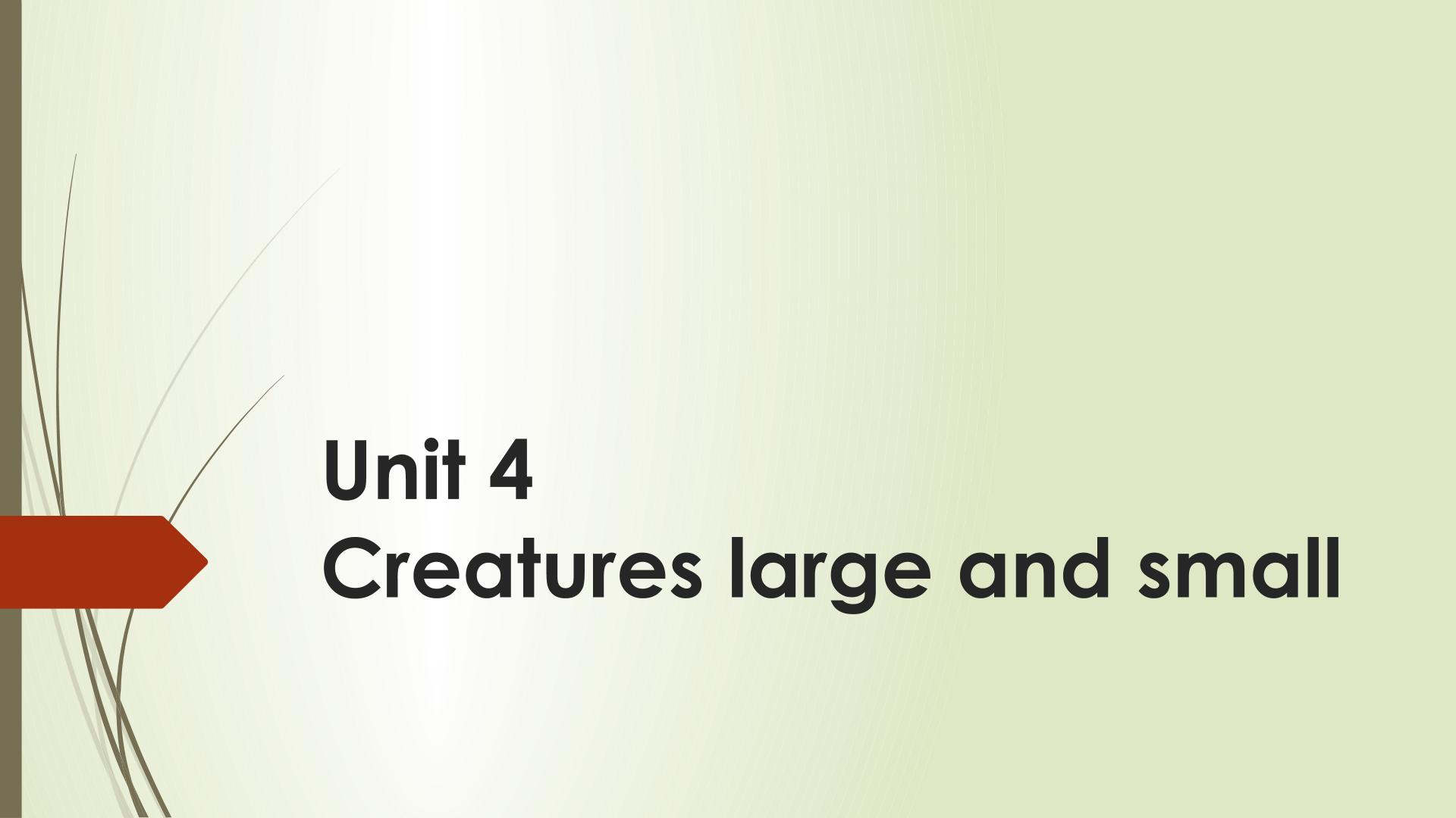 Unit 4 Creatures large and small