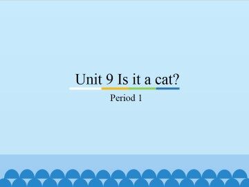 Unit 9 Is it a cat？-Period 1_课件1