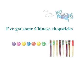 I've got some Chinese chopsticks._课件1