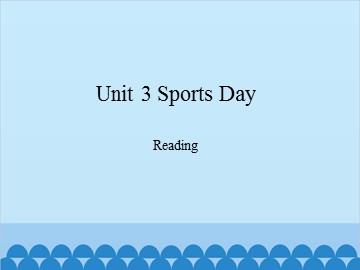 Unit 3 Sports Day Reading_课件1