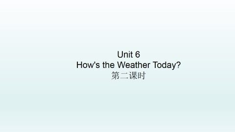 Unit 6 How's the Weather Today?_课件2
