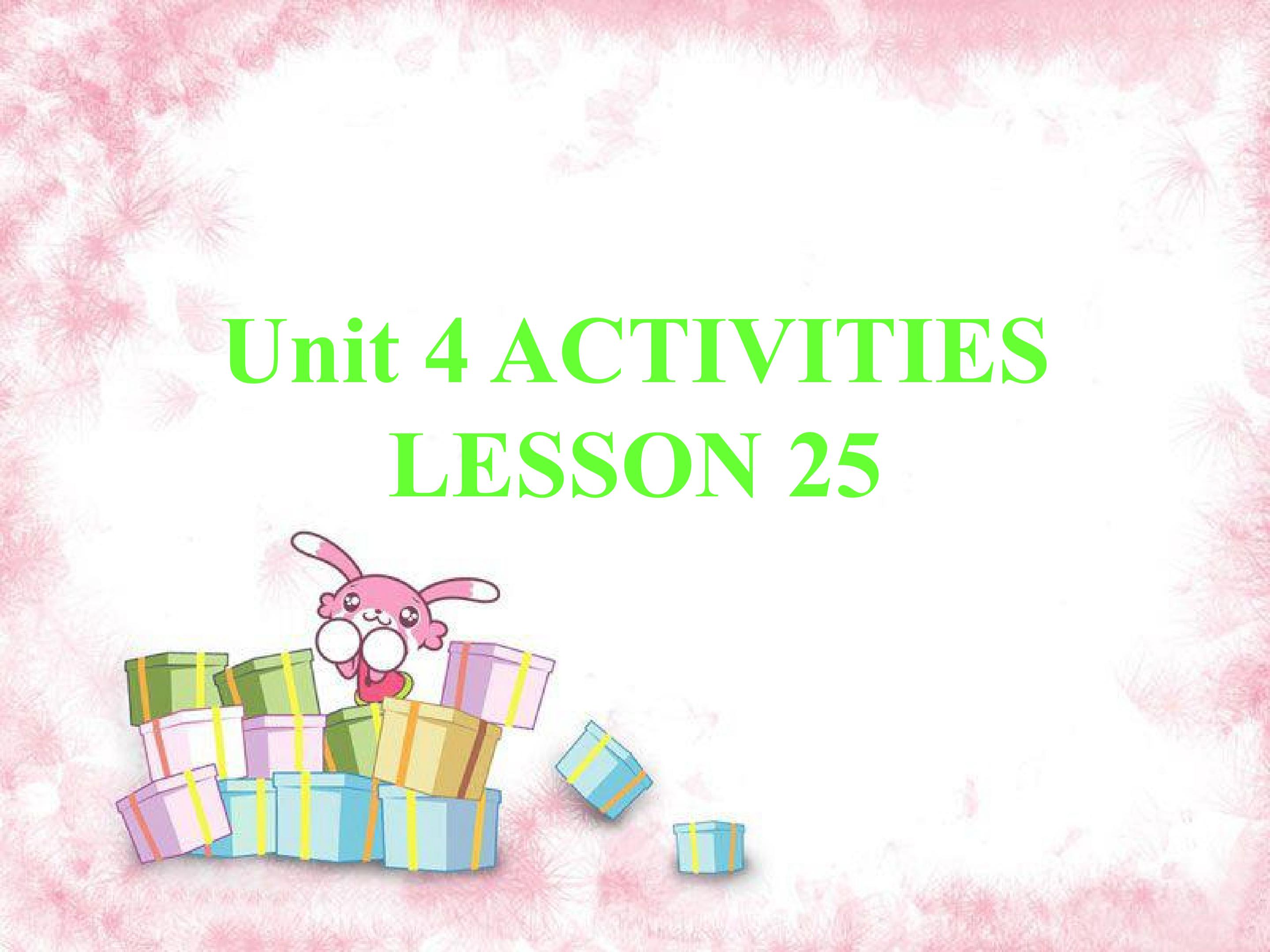 Unit 4 ACTIVITIES LESSON 25