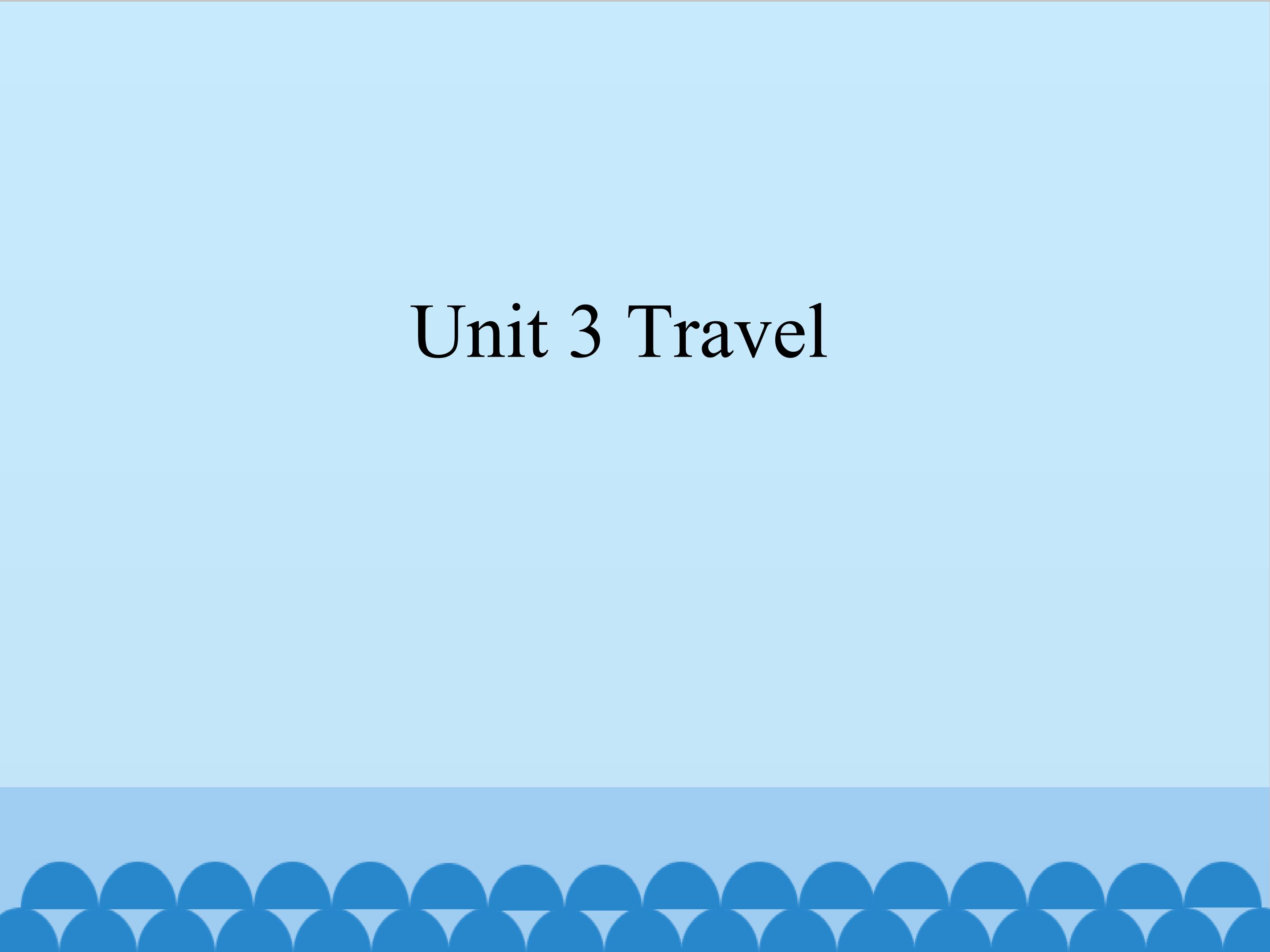 Unit 3 Travel_课件1