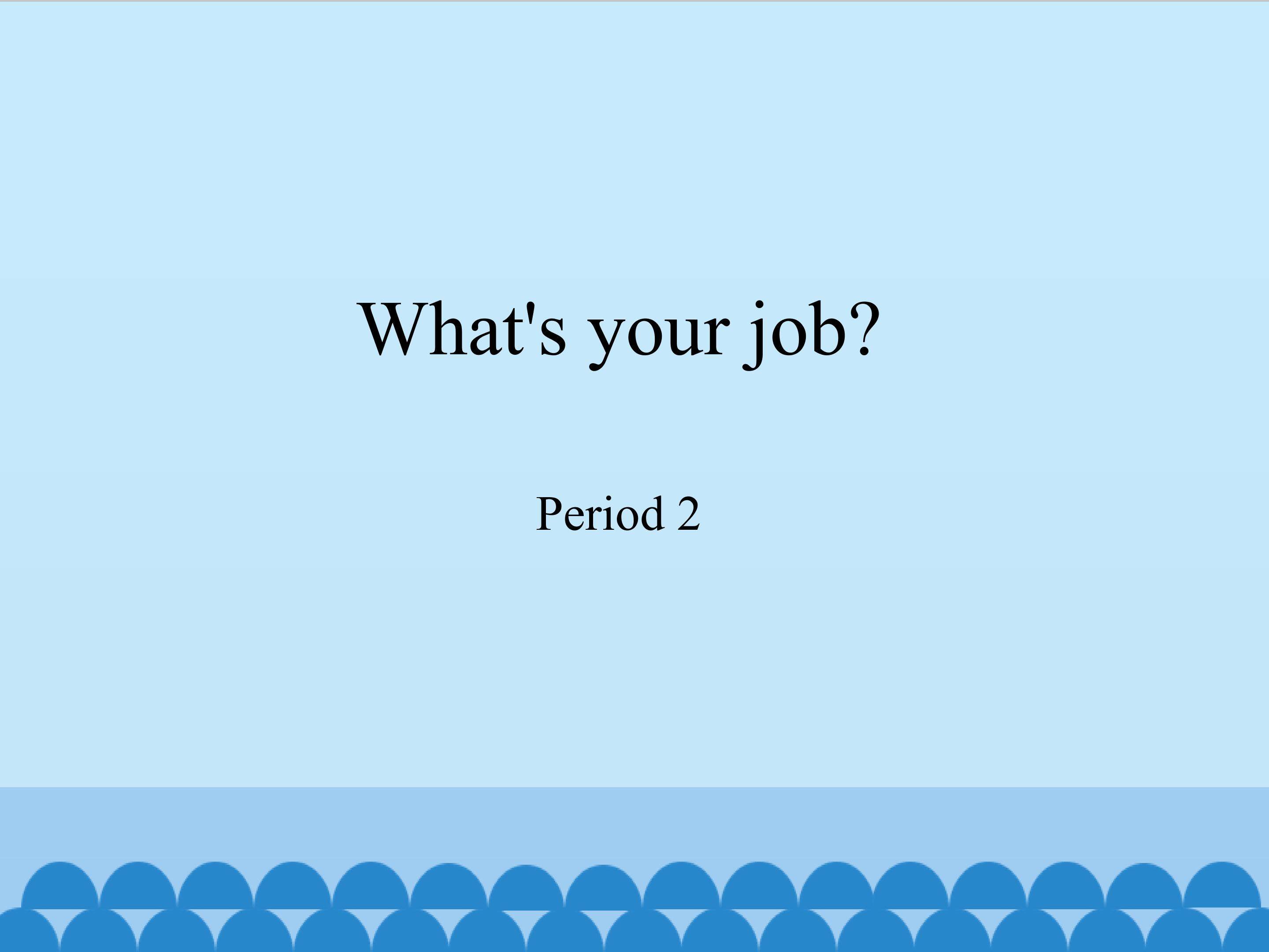 What's your job-Period 2