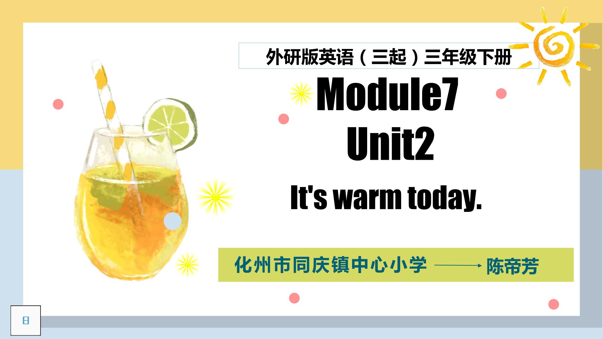 Module 7 Unit 2 It's warm today.