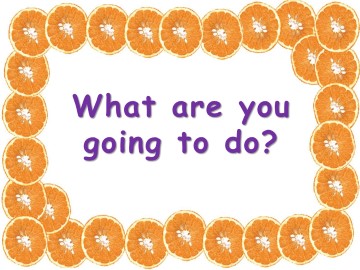 What are you going to do ?_课件1