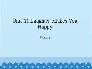 Unit 11 Laughter Makes You Happy Writing_课件1