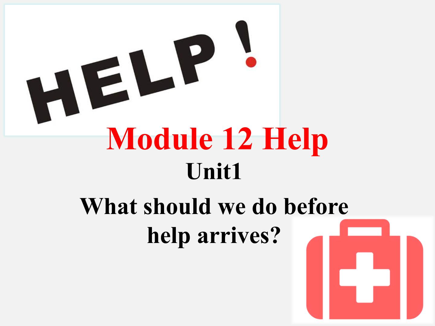 Unit 1 What should we do before help arrives?