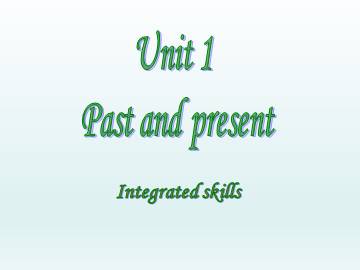 Unit 1 Past and present_课件1