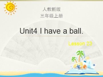Unit 4  I have a ball.