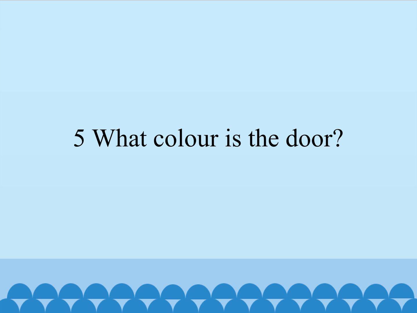 What colour is the door_课件1