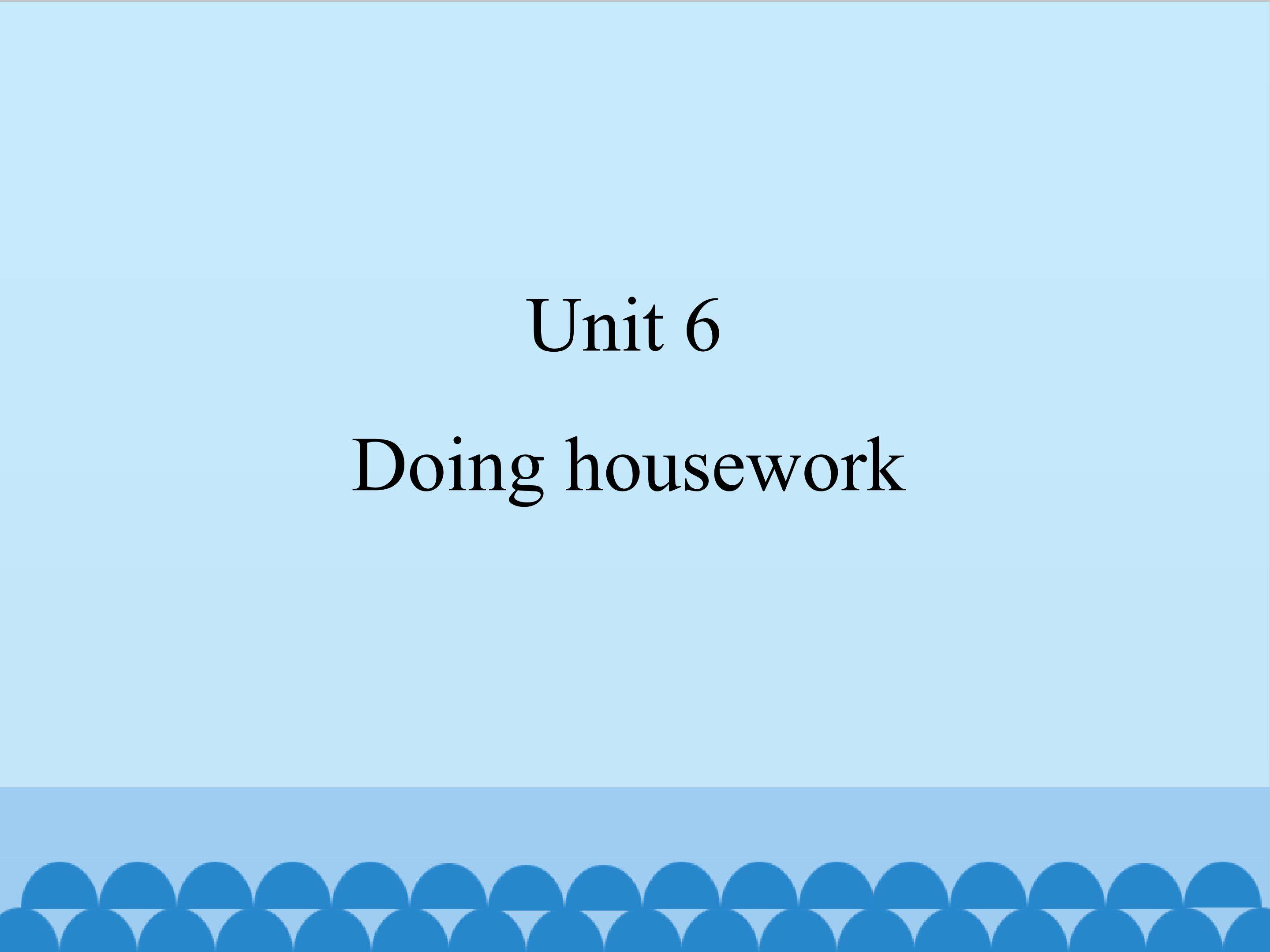 Unit 6 Doing housework