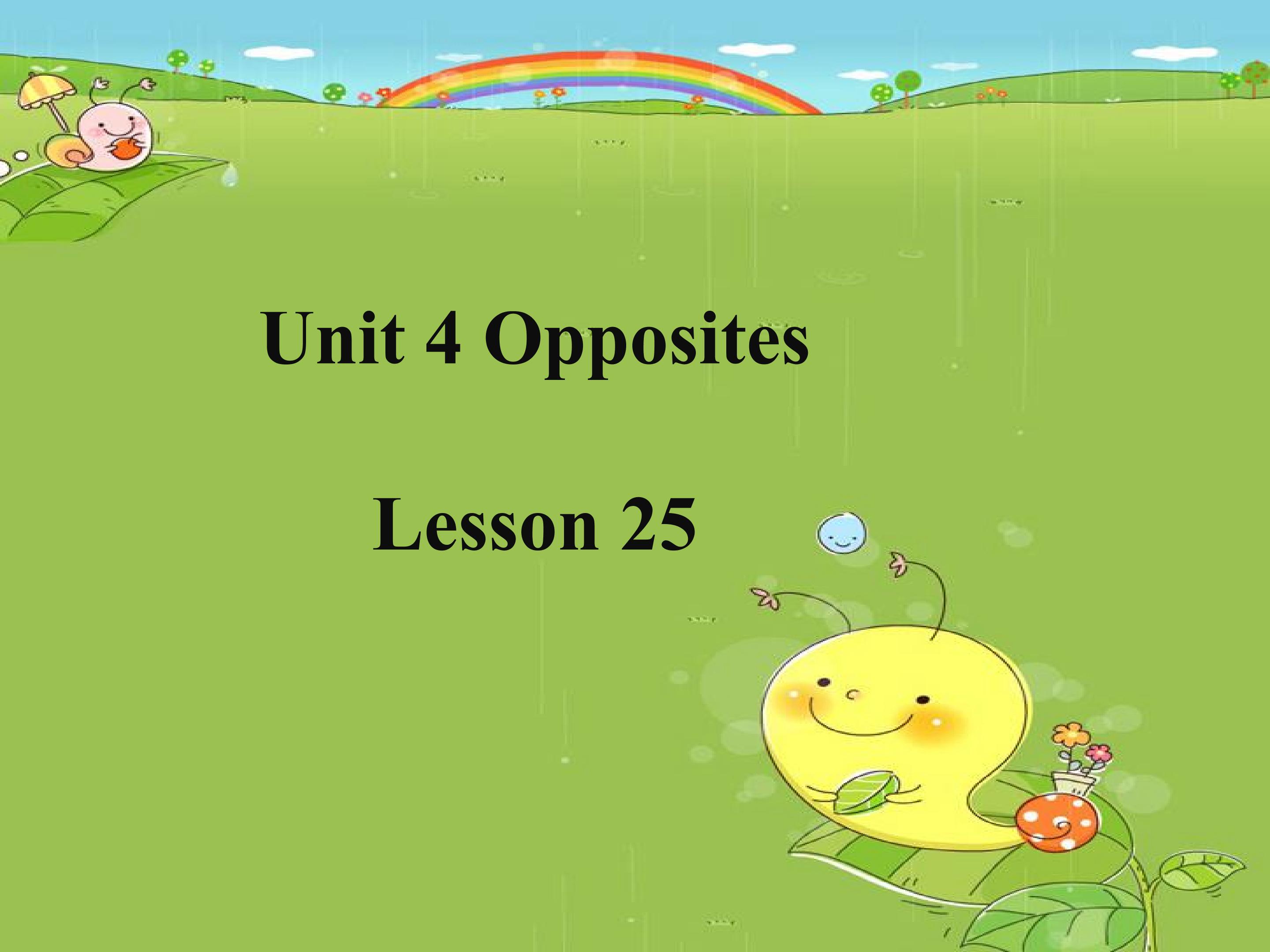 Unit 4 Opposites Lesson 25