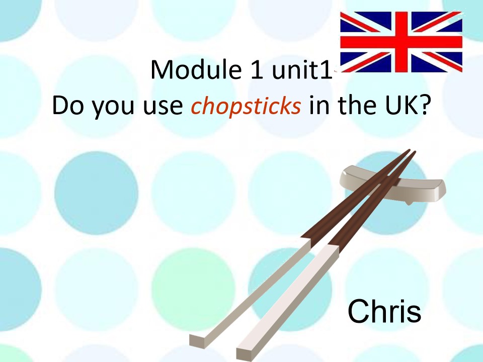 Do you use chopsticks in...?