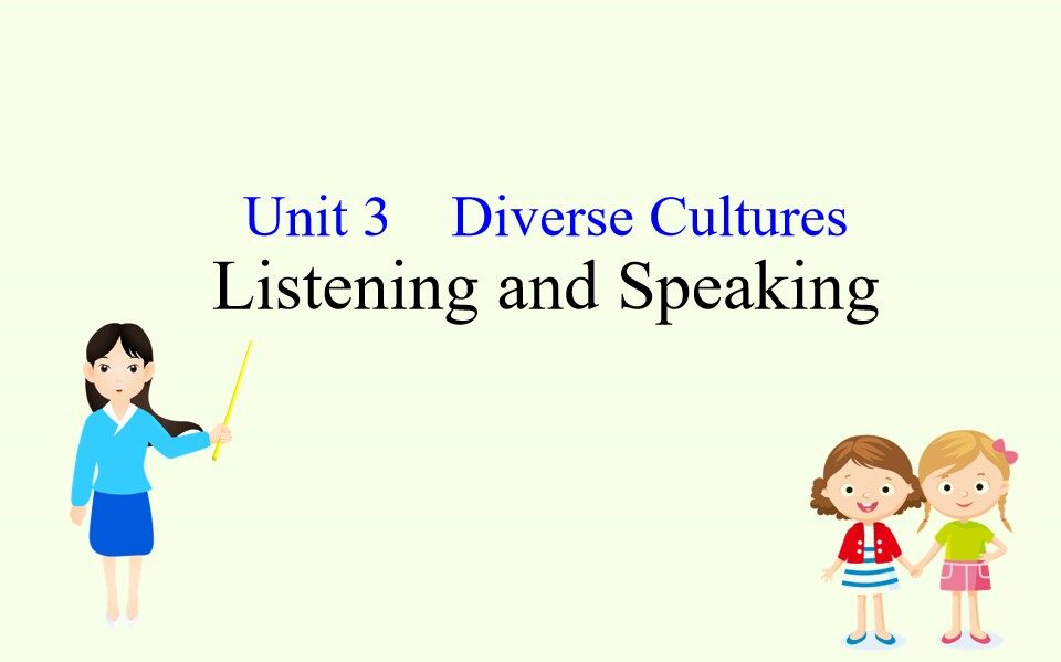 Unit 3 DIVERSE CULTURES—Listening and Speaking