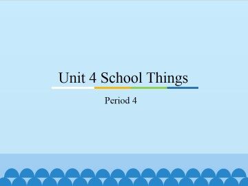 Unit 4 School Things-Period 4_课件1