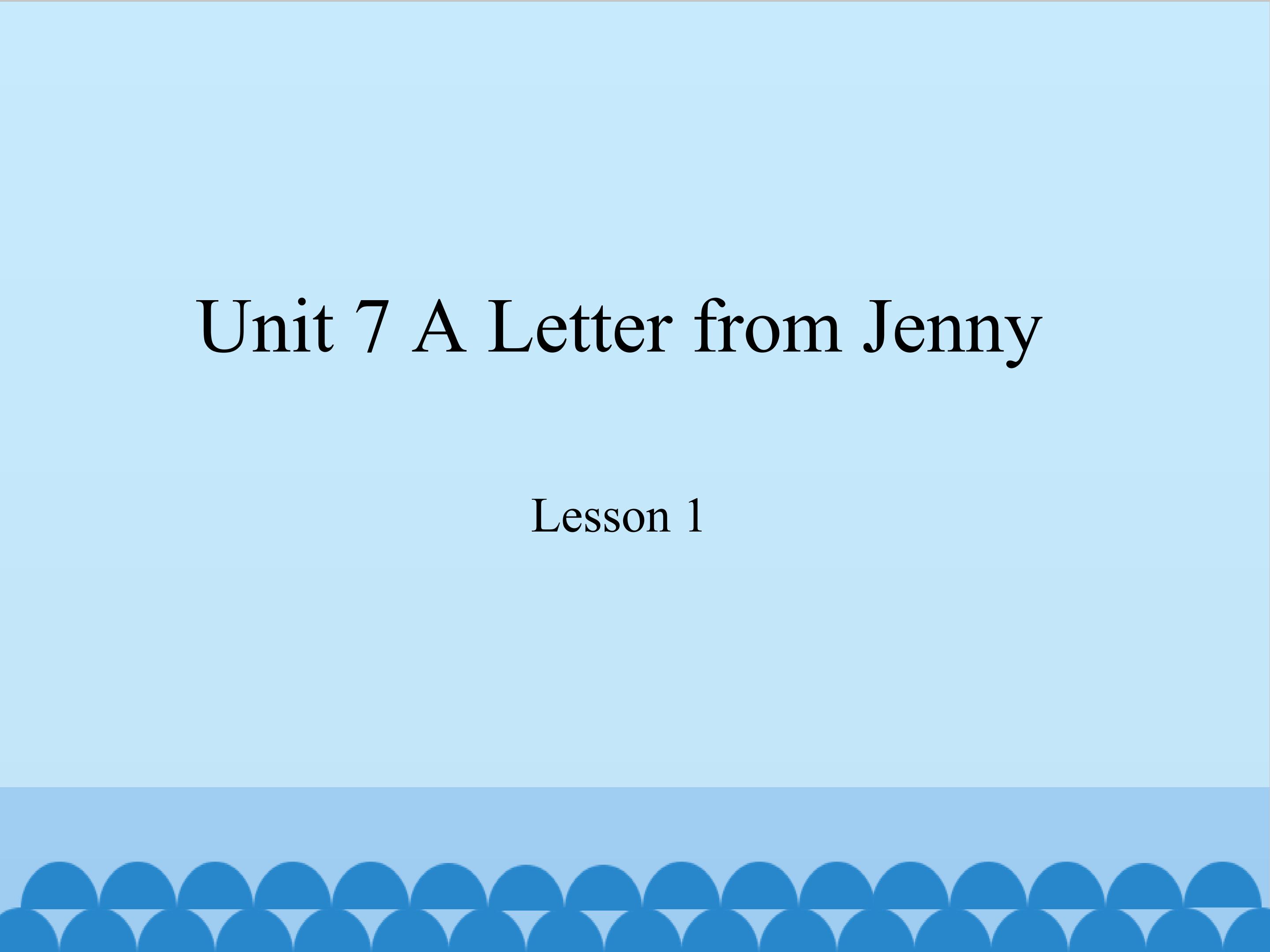 unit 7 a letter from Jenny lesson 1