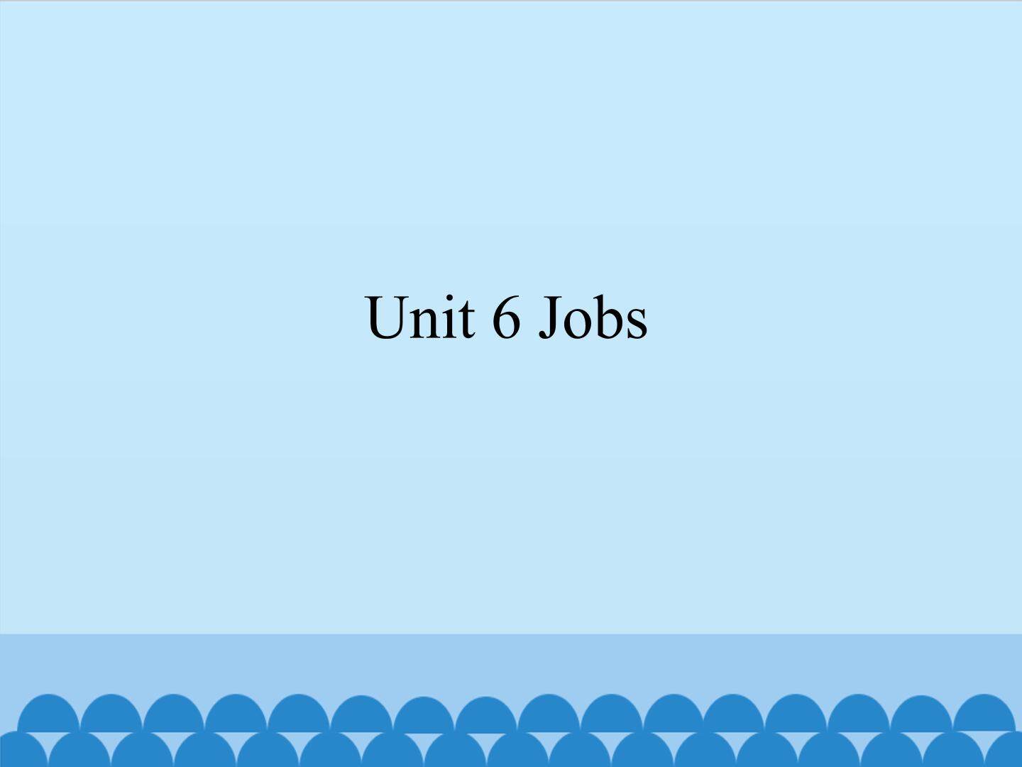 Unit 6 Jobs_课件1