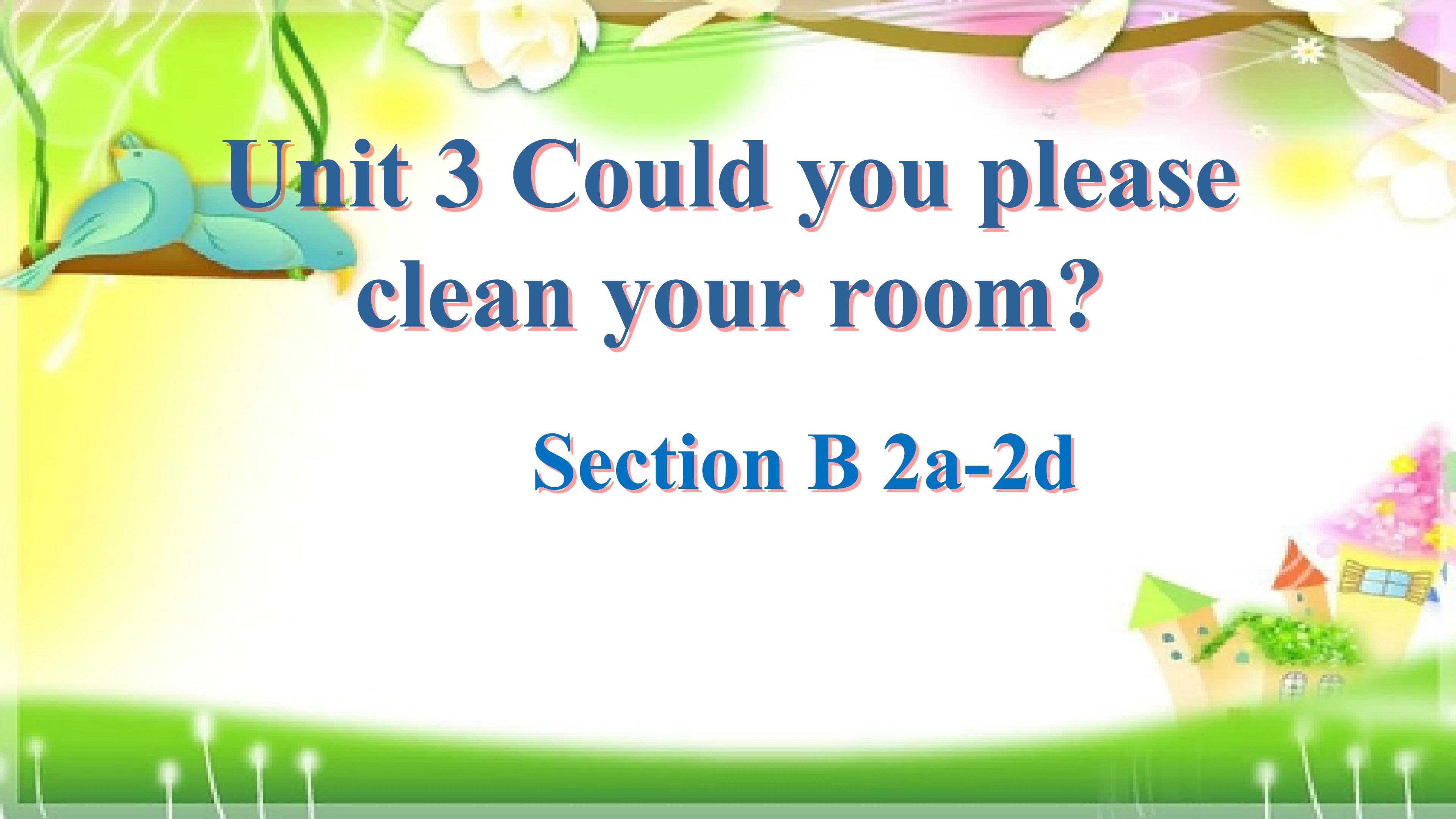 Unit 3 Could you please clean your room?