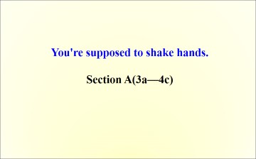 You're supposed to shake hands._课件5