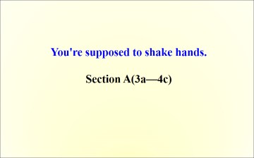 You're supposed to shake hands._课件5