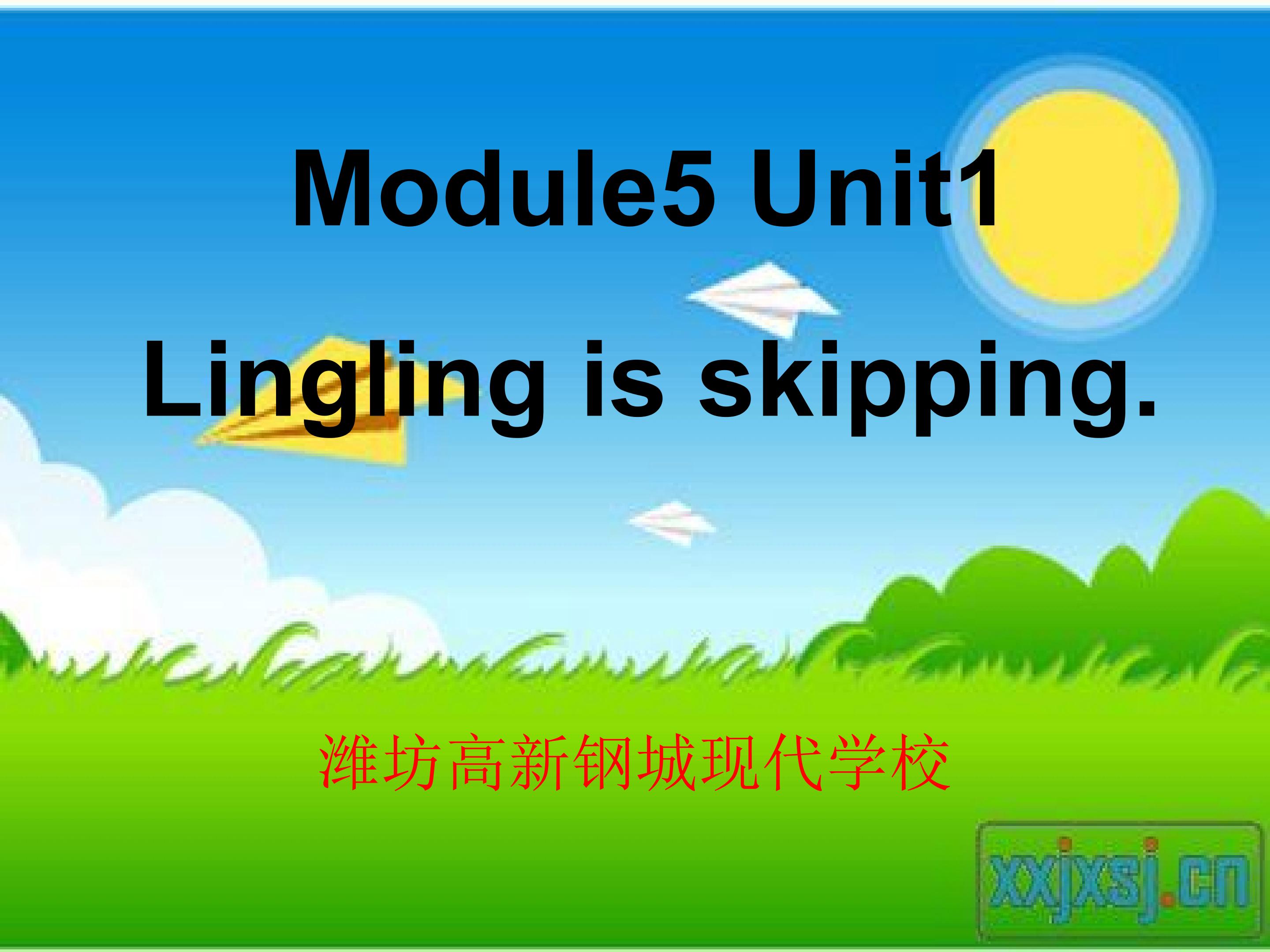 Module5 unit1Lingling is skipping.