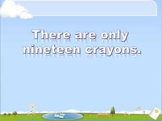 There are only nineteen crayons._课件1