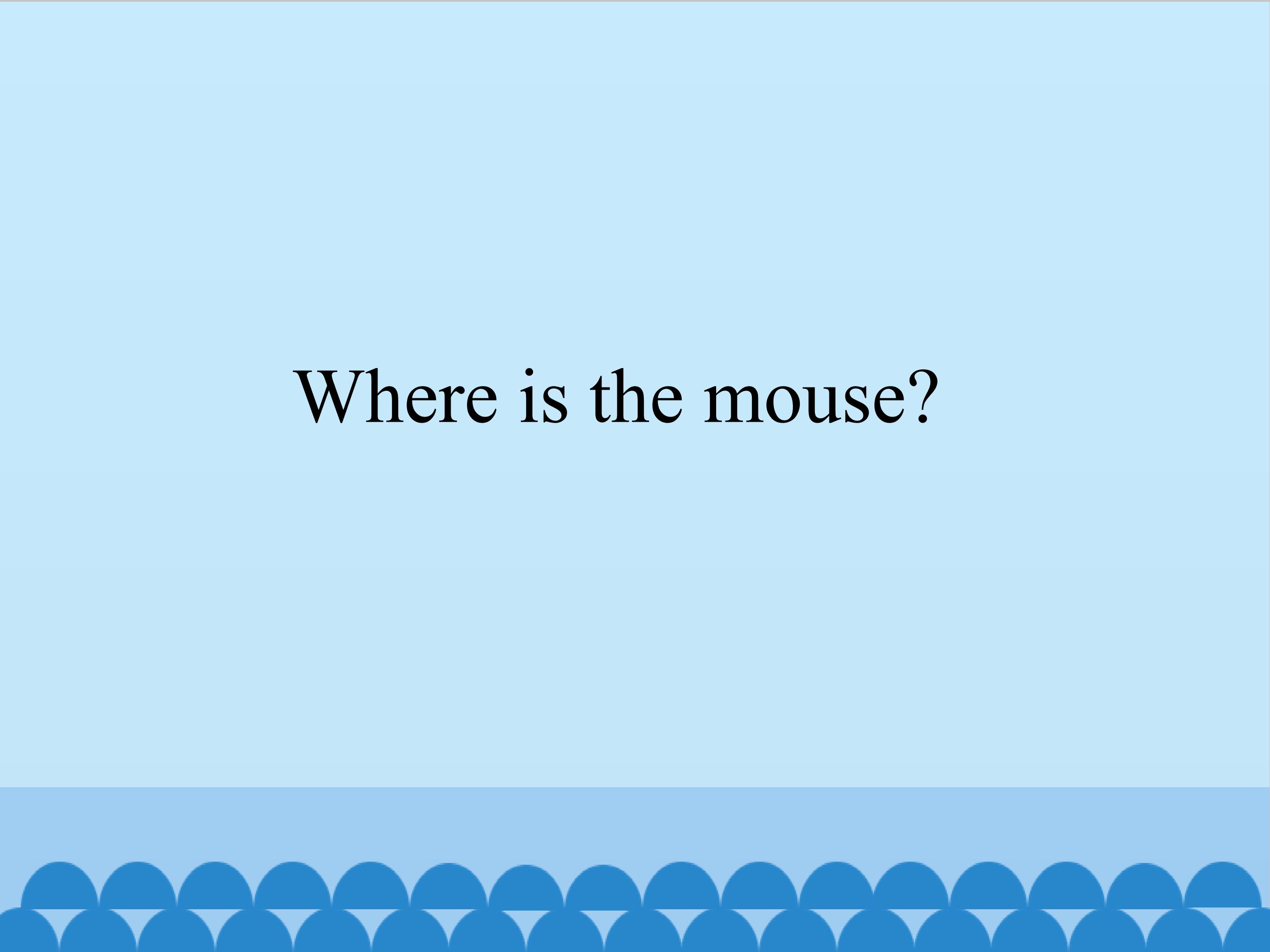 Where is the mouse_课件1