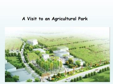 A Visit to an Agricultural Park_课件1