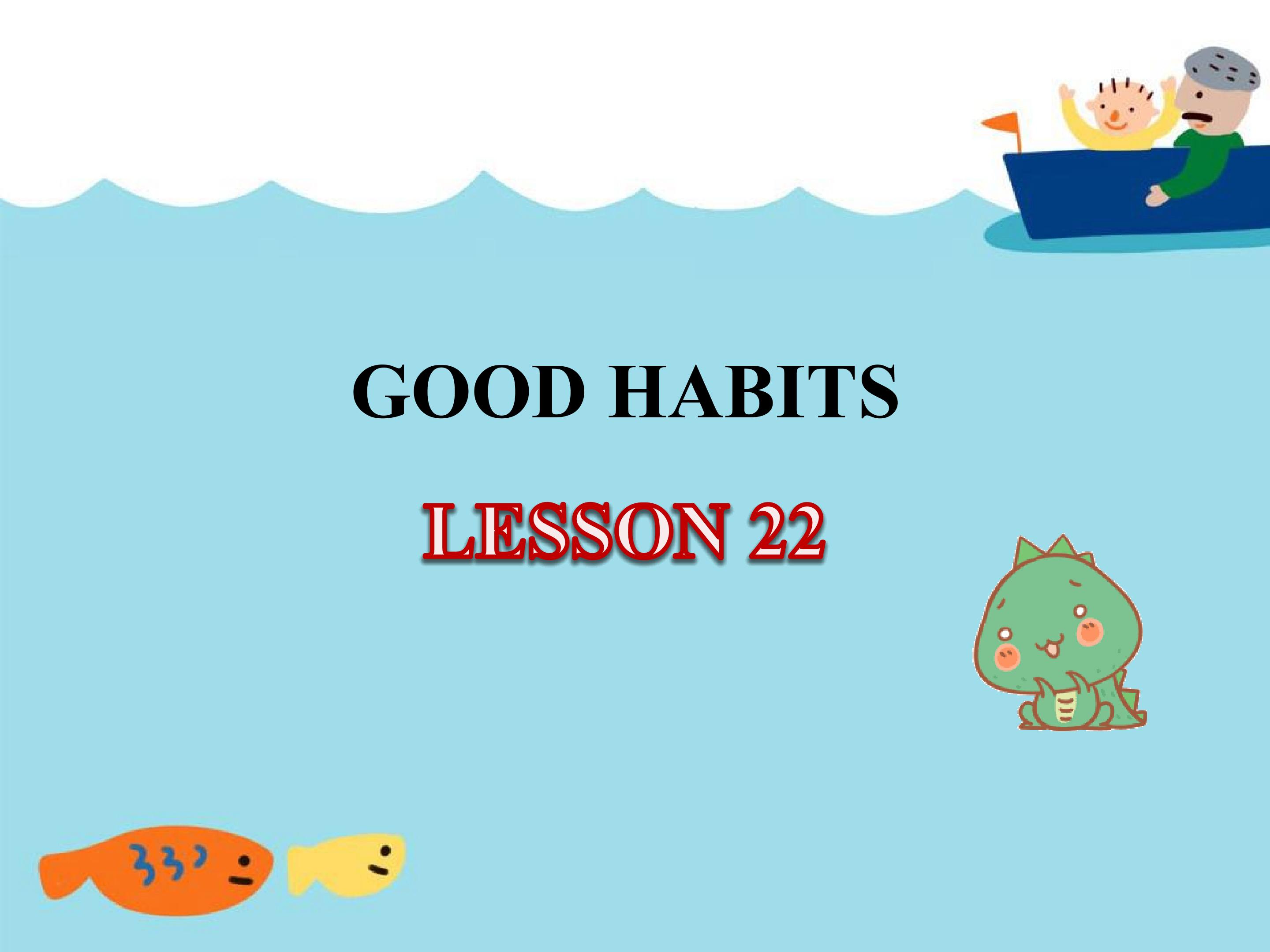 GOOD HABITS LESSON 22