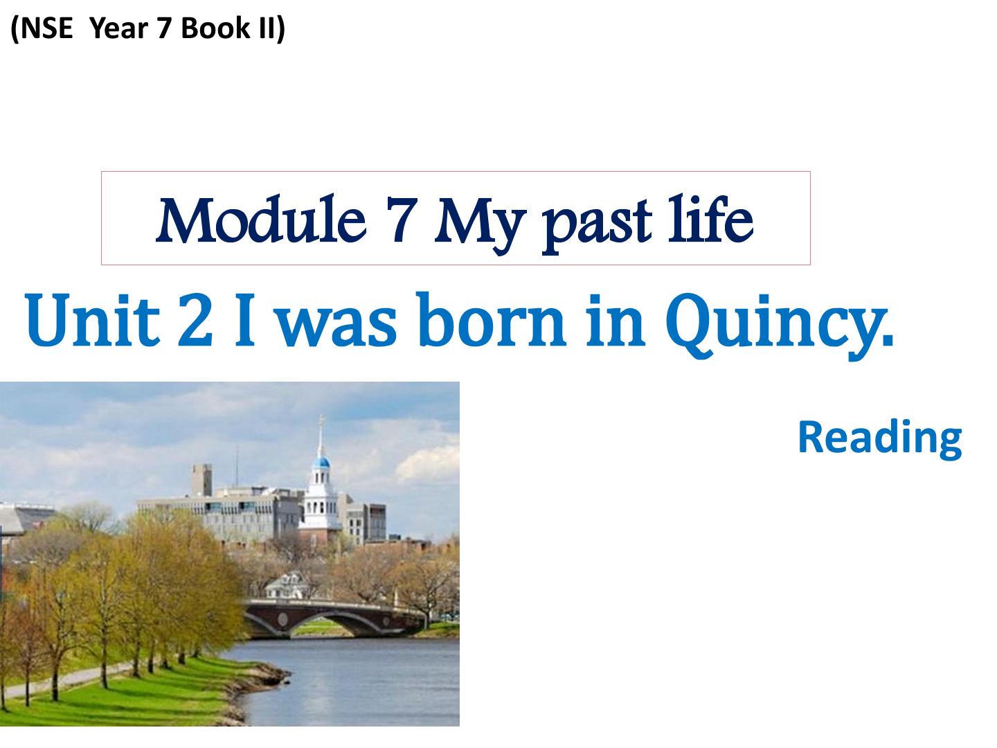 Unit 2 I was born in Quincy.