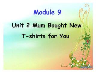 Unit 2 Mum bought new T-shirts for you.