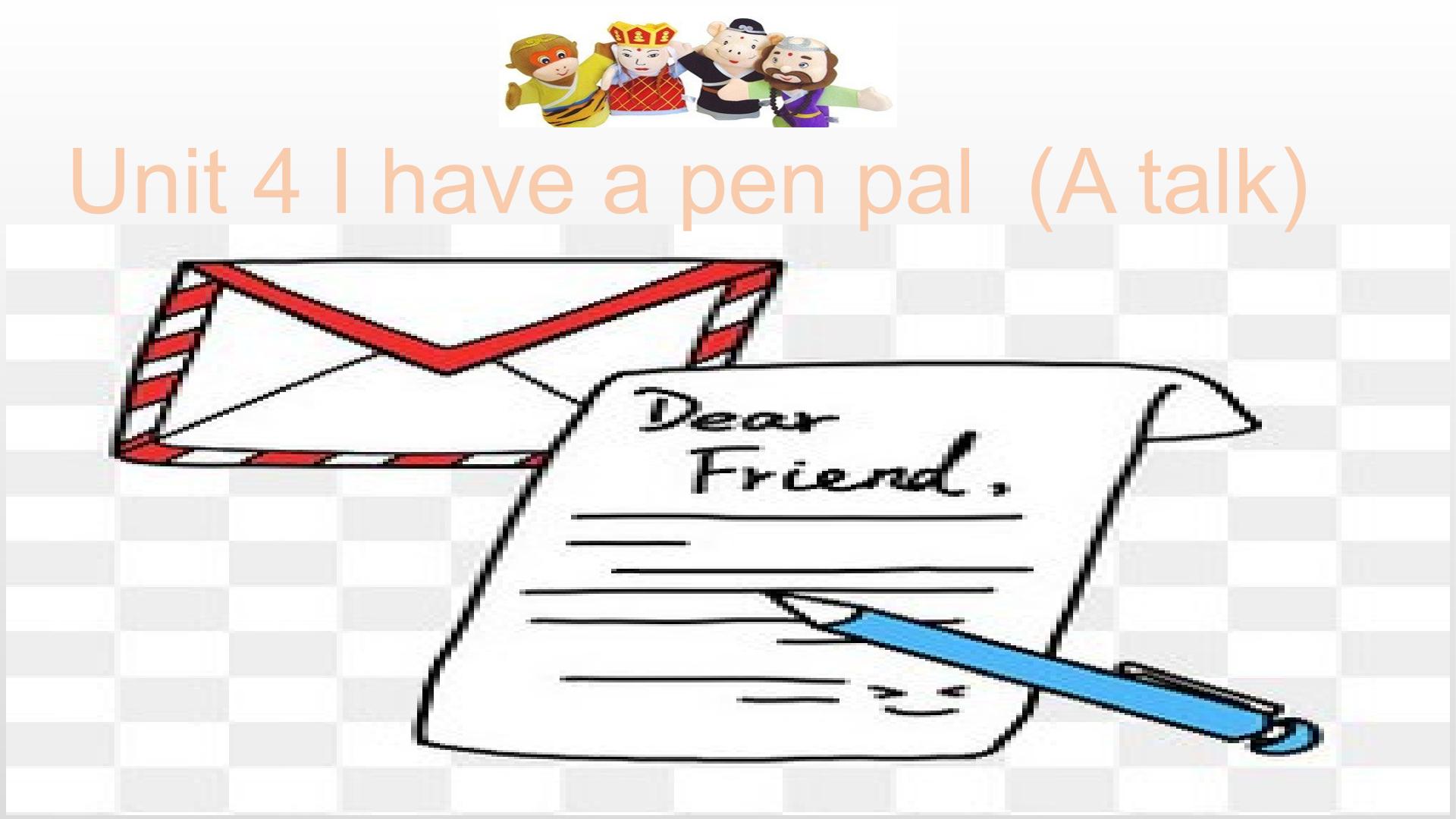 I have  a pen pal  Part A Let's talk