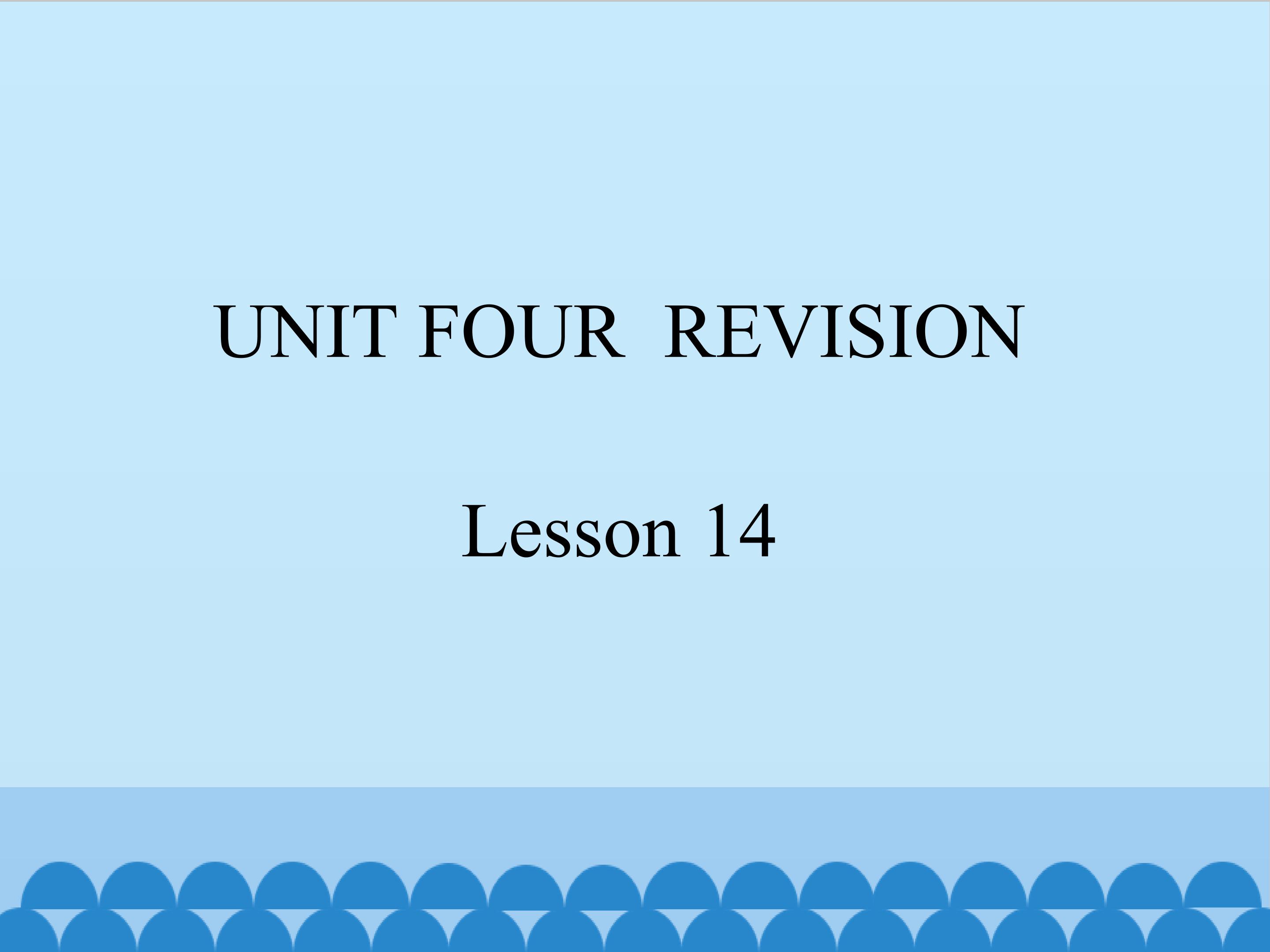 UNIT FOUR  REVISION Lesson 14