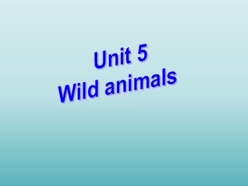 Unit 5 Wild animals_课件1