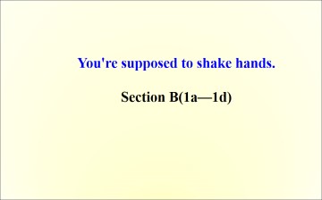 You're supposed to shake hands._课件7