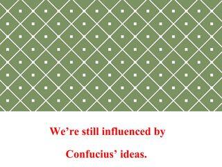 We're still influenced by Confucius's ideas._课件1