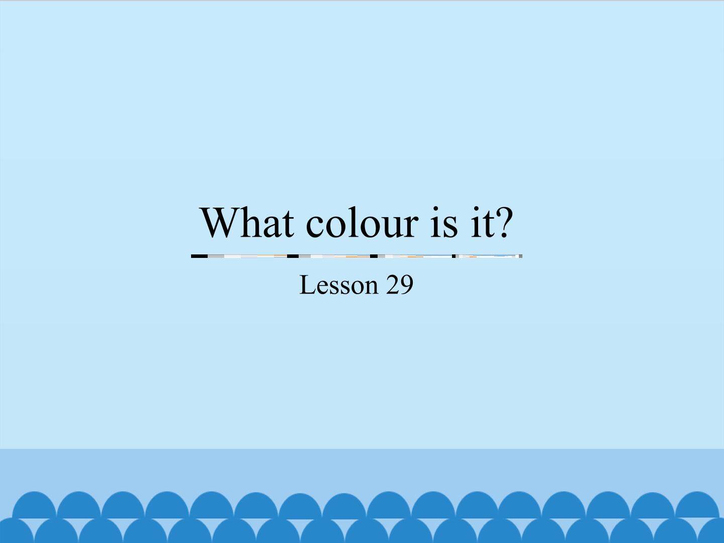 What colour is it?-Lesson 29_课件1