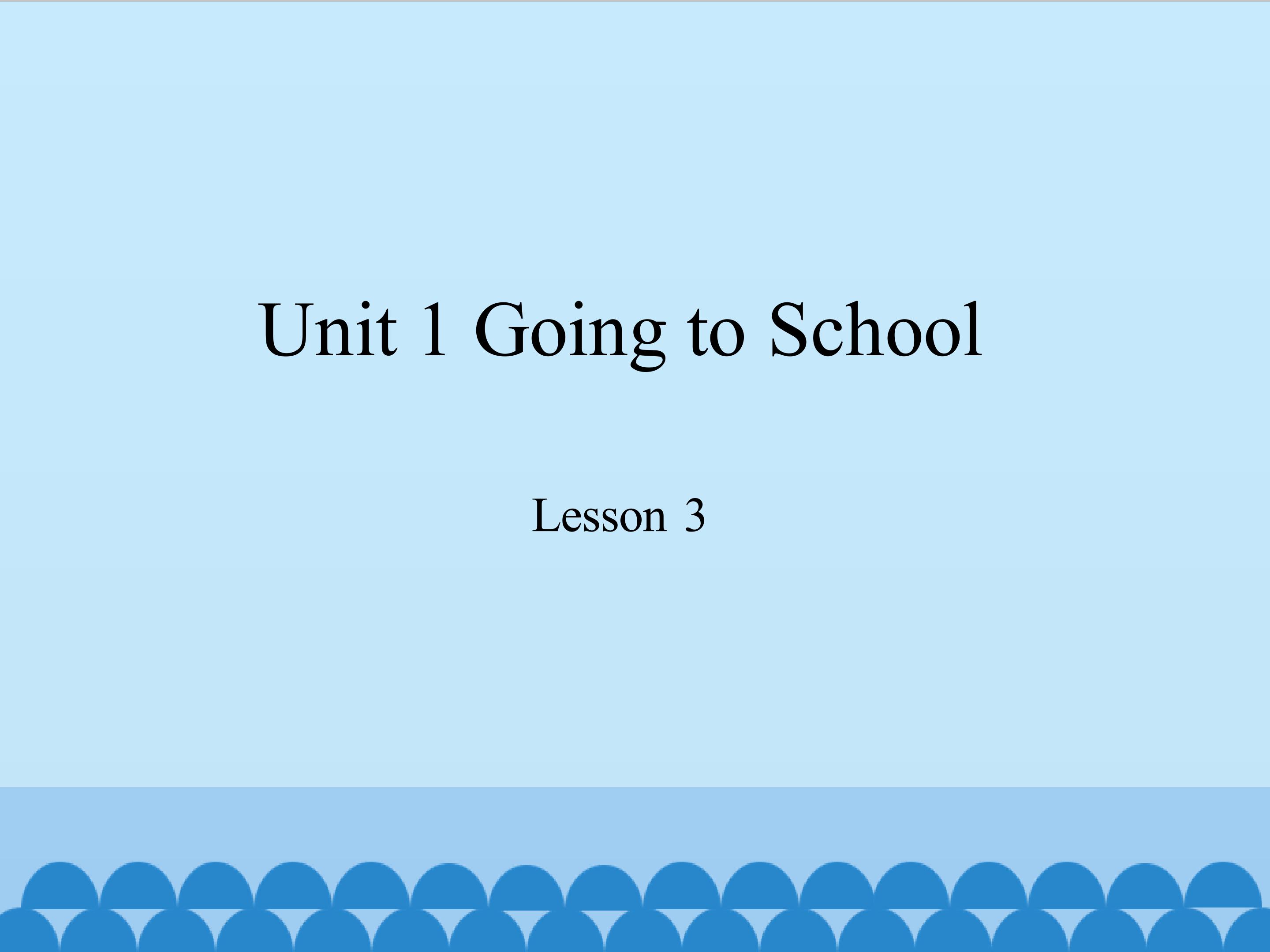 unit 1 going to school lesson 3