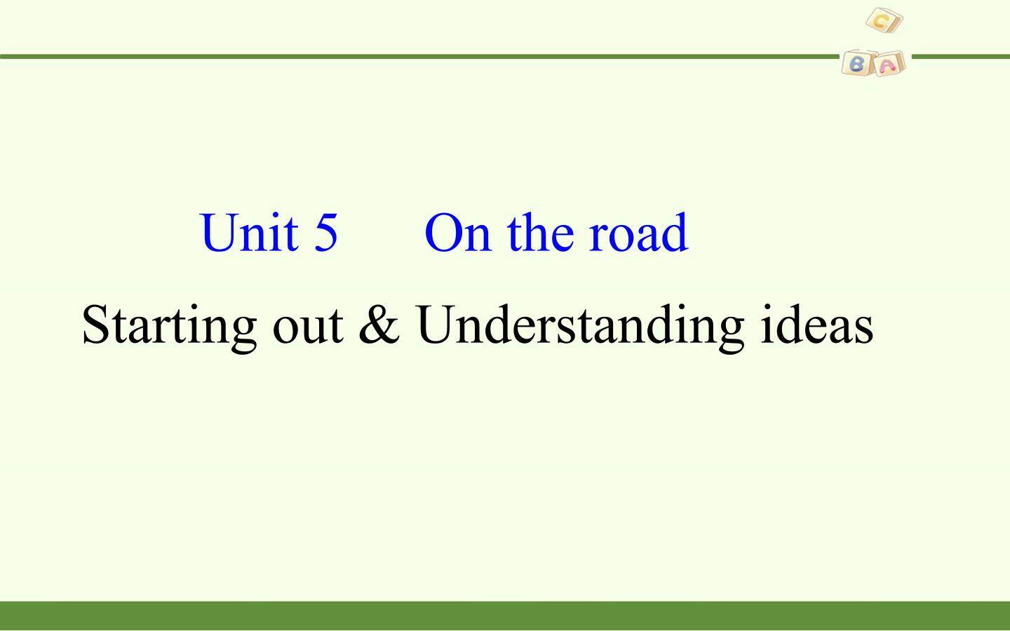 Unit 5 On the road-Starting out & Understanding ideas