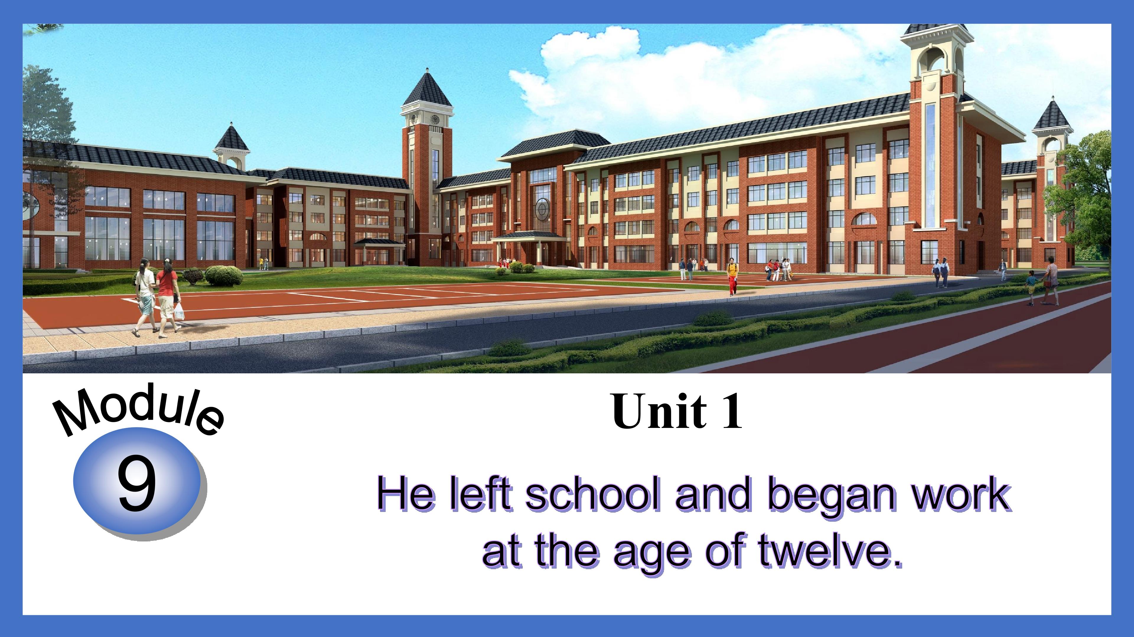 He left school and begin work at twelve