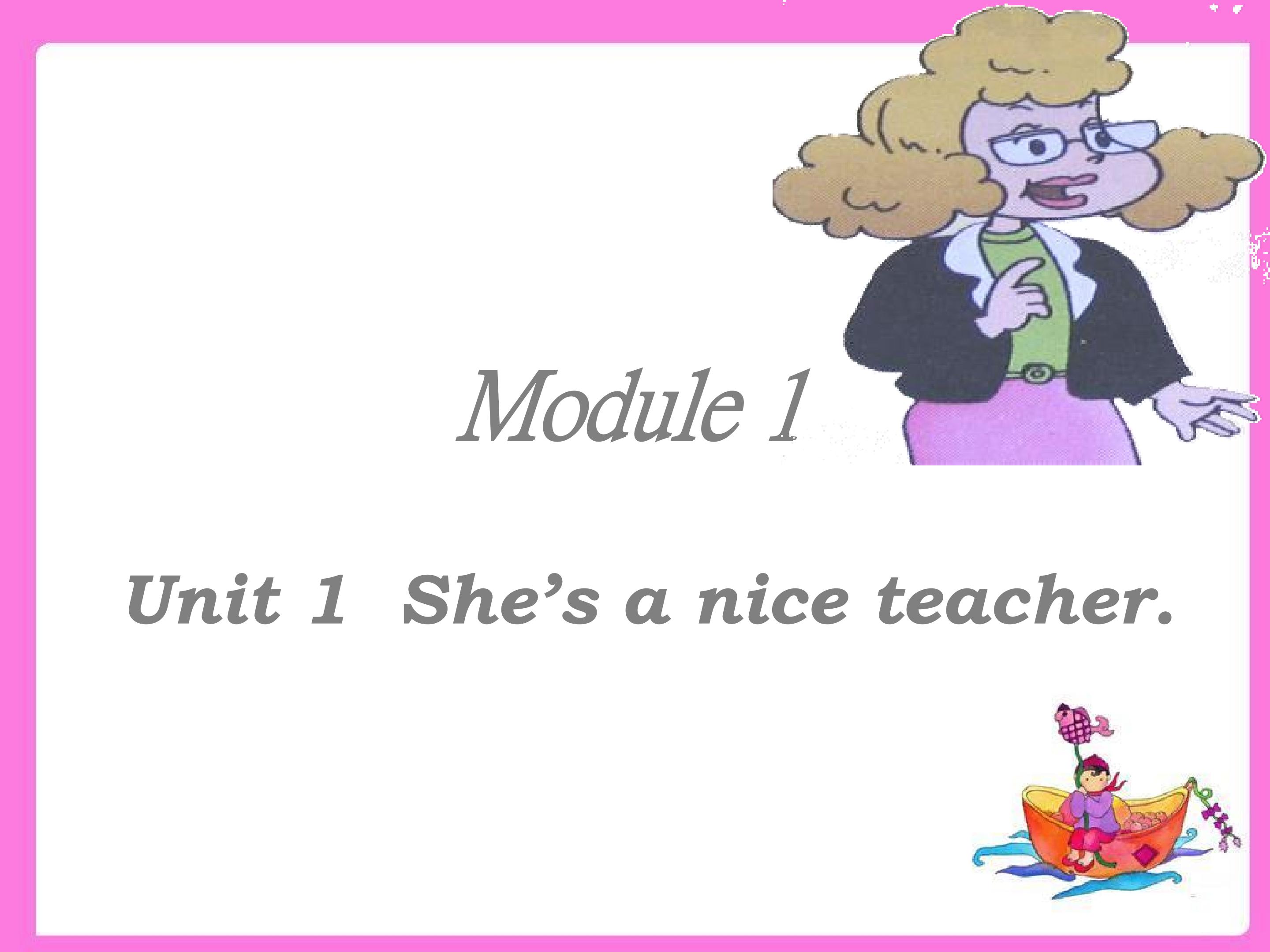 She's a nice teacher