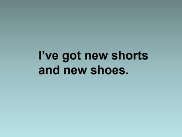 I've got new shorts and new shoes._课件1